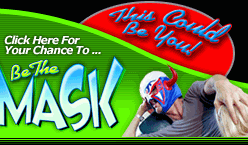 Click here for full access & your chance to become the Mask!