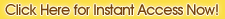 Click Here for Instant Access!