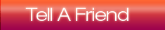 Tell A Friend about this site!