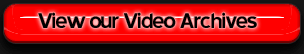 View our Video Archives