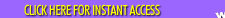 Click Here For Instant Access!
