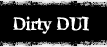 Dirty DUI