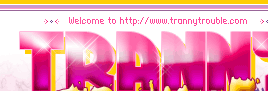 CLick here for Instant Access to TrannyTrouble!