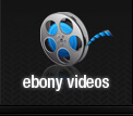 Preview Our Ebony Videos