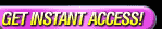Click Here For Instant Access!